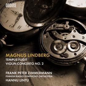 Lindberg - Tempus fugit & Violin Concerto No  2 - Zimmermann, Lintu (2018) [24-48]