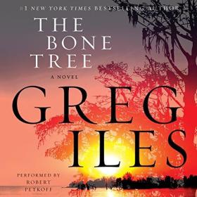 Greg Iles - 2015 - The Bone Tree꞉ Penn Cage, Book 5 (Mystery)