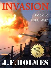 Total War by J F  Holmes (Invasion #3)