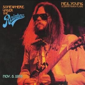Neil Young with The Santa Monica Flyers - Somewhere Under the Rainbow 1973 (Live) (2023) FLAC [PMEDIA] ⭐️