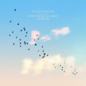 GoGo Penguin - Everything Is Going to Be OK (2023) Mp3 320kbps [PMEDIA] ⭐️