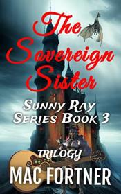 The Sovereign Sister by Mac Fortner (Sunny Ray Series Book 3)