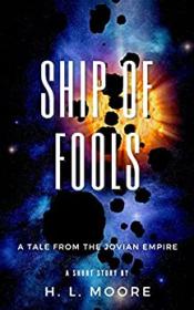 Ship Of Fools by H  L  Moore (Tales from the Jovian Empire)