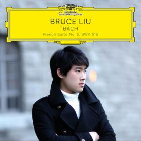 Bruce Liu - J S  Bach French Suite No  5 in G Major, BWV 816 (2023) [24Bit-96kHz] FLAC [PMEDIA] ⭐️