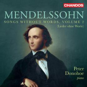 Peter Donohoe - Mendelssohn Songs without words, Vol  2 (2023) [24Bit-96kHz] FLAC [PMEDIA] ⭐️