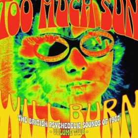 Various Artists - Too Much Sun Will Burn The British Psychedelic Sounds Of 1967, Vol  2 (2023) Mp3 320kbps [PMEDIA] ⭐️