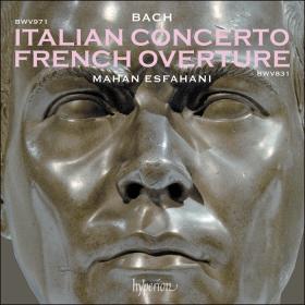 Bach - Italian Concerto & French Overture -  Mahan Esfahani (2022) [24-96]