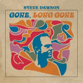 (2022) Steve Dawson - Gone, Long Gone [FLAC]