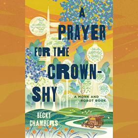 Becky Chambers - 2022 - A Prayer for the Crown-Shy (Sci-Fi)