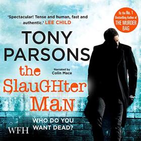 Tony Parsons - 2015 - The Slaughter Man꞉ Max Wolfe, Book 2 (Thriller)