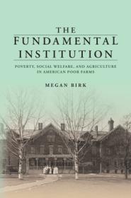 [ CourseWikia com ] The Fundamental Institution - Poverty, Social Welfare, and Agriculture in American Poor Farms