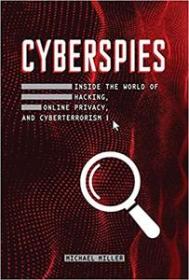 Cyberspies - Inside the World of Hacking, Online Privacy, and Cyberterrorism
