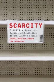 [ CourseWikia com ] Scarcity - A History from the Origins of Capitalism to the Climate Crisis (True EPUB)