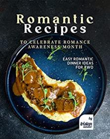 [ CourseWikia com ] Romantic Recipes to Celebrate Romance Awareness Month - Easy Romantic Dinner Ideas for Two