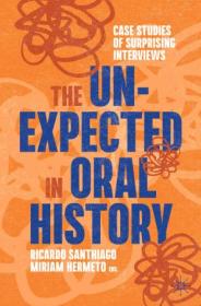 [ CourseWikia com ] The Unexpected in Oral History - Case Studies of Surprising Interviews