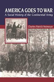 [ CourseWikia com ] America Goes to War - A Social History of the Continental Army