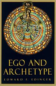 Ego and Archetype - Individuation and the Religious Function of the Psyche
