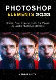 [ CourseWikia com ] Photoshop Elements 2023 - Unleash Your Creativity with the Power of Adobe Photoshop Elements