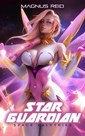 STAR GUARDIAN Space Valkyries by Magnus Reid