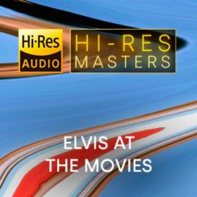 Elvis Presely - Hi-Res Masters : Elvis at the Movies (FLAC Songs) [PMEDIA] ⭐️