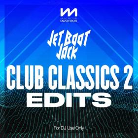 Various Artists - Mastermix Jet Boot Jack - Club Classics 2 - Edits (2023) Mp3 320kbps [PMEDIA] ⭐️