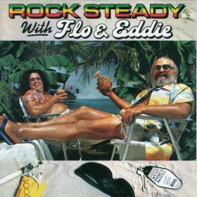 Flo & Eddie - Rock Steady With Flo & Eddie (1981 Reggae) [Flac 16-44]