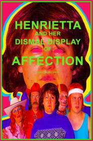 Henrietta And Her Dismal Display Of Affection (2020) [1080p] [WEBRip] [YTS]