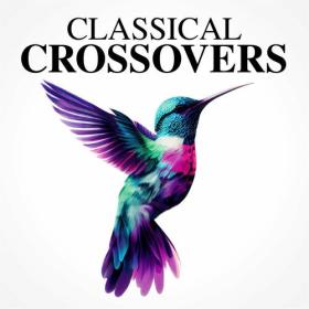 Various Artists - Classical Crossovers (2023) Mp3 320kbps [PMEDIA] ⭐️