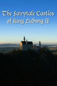 The Fairytale Castles Of King Ludwig II (2013) [720p] [WEBRip] [YTS]