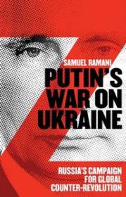 Putin's War on Ukraine - Russia's Campaign for Global Counter-Revolution