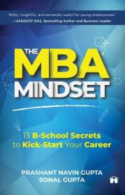 The MBA Mindset - 13 B-School Secrets to Kick-Start Your Career