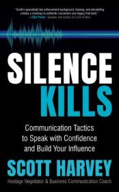 Silence Kills - Communication Tactics to Speak with Confidence and Build Your Influence