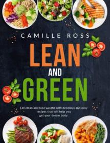 Lean and Green Cookbook by Camille Ross