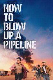How To Blow Up A Pipeline (2022) [720p] [WEBRip] [YTS]