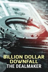Billion Dollar Downfall The Dealmaker 2023 1080p WEBRip x265-LAMA[TGx]