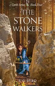 The Stone Walkers by S G  Byrd (Tarth #4)