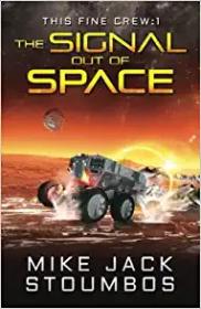 The Signal Out of Space (This Fine Crew Book 1) by Mike Jack Stoumbos