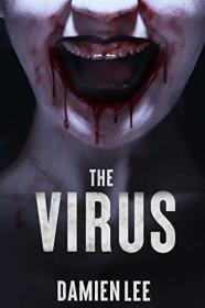 The Virus Series by Damien Lee (#1-#2 & Novella)
