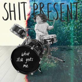 Shit Present - What Still Gets Me (2023) [24Bit-44.1kHz] FLAC [PMEDIA] ⭐️
