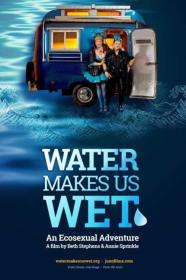 Water Makes Us Wet An Ecosexual Adventure (2019) [720p] [WEBRip] [YTS]