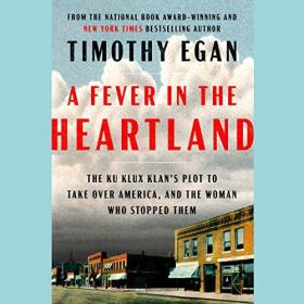 Timothy Egan - 2023 - A Fever in the Heartland (History)