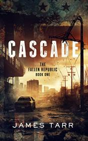 Cascade (The Fallen Republic #1) by James Tarr