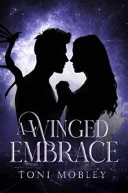A Winged Embrace by Toni Mobley