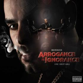 Berner - Arrogance Is Ignorance (One Shot Kill) (2023) Mp3 320kbps [PMEDIA] ⭐️