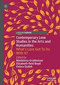 Contemporary Love Studies in the Arts and Humanities - What's Love Got To Do With It