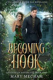 Becoming Hook by Mary Mecham (Legends of Neverland Book 1)