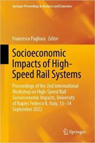 [ CourseWikia com ] Socioeconomic Impacts of High-Speed Rail Systems - Proceedings of the 2nd International Workshop on High-Speed Rail Socioeconomic