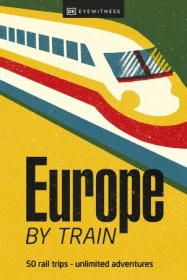 [ CourseWikia com ] Europe by Train (DK Eyewitness Travel Guide)
