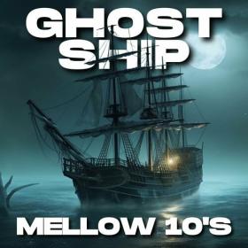 Various Artists - Ghost Ship Mellow 10's (2023) Mp3 320kbps [PMEDIA] ⭐️