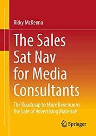 The Sales Sat Nav for Media Consultants - The Roadmap to More Revenue in the Sale of Advertising Materials